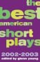 The Best American Short Plays 2002-2003: Hardcover