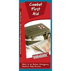 Combat First Aid: What to Do Before Emergency Medical Help Arrives (Duraguide)