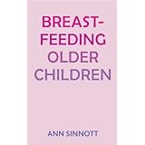 Breastfeeding Older Childrenby Ann Sinnott
