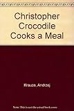 Christopher crocodile cooks a meal