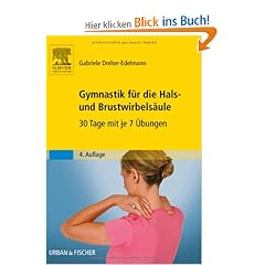 Gymnastik f�r die Hals- und Brustwirbels�ule: 30 Tage mit je 7 �bungen