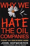 Why We Hate the Oil Companies: Straight Talk from an Energy Insider