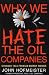 Why We Hate the Oil Companies: Straight Talk from an Energy Insider