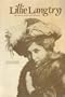 Lilly Langtry: Her Life in Words and Pictures