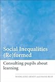 Social Inequalities (Re)formed: Consulting pupils about learning