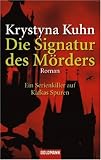 Die Signatur des M�rders: Ein Serienkiller auf kafkas Spuren