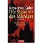 Die Signatur des M�rders: Ein Serienkiller auf kafkas Spuren