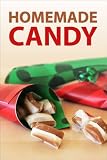 Homemade Candy - Recipes and Ideas (Effective Step-By-Step Guide With Pictures)