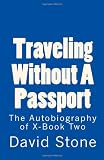 Traveling Without A Passport: The Autobiography of X-Book Two