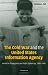 The Cold War and the United States Information Agency: American Propaganda and Public Diplomacy, 1945-1989 (Cambridge Studies in the Histo)