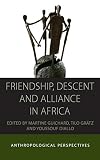 Friendship, descent and alliance in Africa : anthropological perspectives