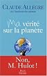Ma v�rit� sur la plan�te