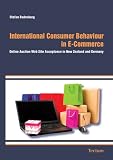 International Consumer Behaviour in E-Commerce: Online Auction Web Site Acceptance in New Zealand and Germany