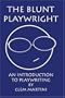 The Blunt Playwright: An Introduction to Playwriting
