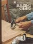 Building Chairs (Art of Woodworking)