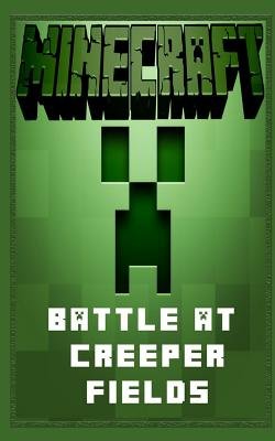 Minecraft( Battle at Creeper Fields - A Minecraft Novel)[MINECRAFT][Paperback]