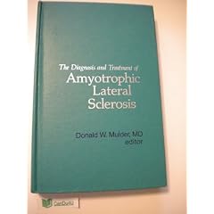 The Diagnosis and Treatment of Amyotrophic Lateral Sclerosis by M.D. (Editor) Donald W. Mulder