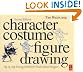 Character Costume Figure Drawing, Second Edition: Step-by-Step Drawing Methods for Theatre Costume Designers