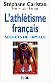 L athlétisme français : Secrets de famille