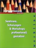 Seminare, Schulungen und Workshops professionell gestalten