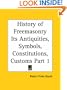 History of Freemasonry Its Antiquities, Symbols, Constitutions, Customs, Part 1
