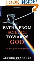 Paths from Science Towards God: The End of All Our Exploring