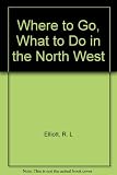 Where to go, what to do in the NW : 550 places to visit in the wet or dry