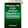 Windows NT, UNIX, NetWare Migration Coexistence: A... by Raj Rajagopal