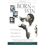 Born to Win: The Authorized Biography of Althea Gibson book cover