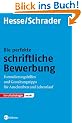 Die perfekte schriftliche Bewerbung: Formulierungshilfen und Gestaltungstipps f�r Anschreiben und Lebenslauf