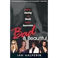 Bad And Beautiful: Inside the Dazzling and Deadly World of Supermodels