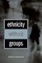 Ethnicity without Groups