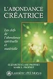 L'abondance créatrice : Les clefs de l'abondance spirituelle et matérielle