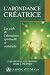 L'abondance créatrice : Les clefs de l'abondance spirituelle et matérielle L'abondance créatrice : Les clefs de l'abondance spirituelle et matérielle