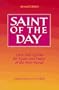 Saint of the Day: Lives and Lessons for Saints and Feasts of the New Missal