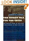 The Secret War for the Union: The Untold Story of Military Intelligence in the Civil War