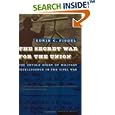 The Secret War for the Union: The Untold Story of Military Intelligence in the Civil War by  Edwin C. Fishel