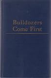 Bulldozers Come First (The Story of U. S. War Construction in Foreign Lands)
