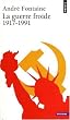 La Guerre froide 1917-1991