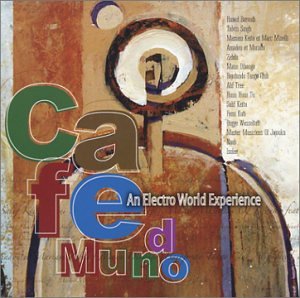 CD-Charts  Music : Sunnyside Cafe Series: Cafe Mundo/An Electro World Experience