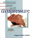 Relieving Pain with Acupressure (Healthful Alternatives Series)