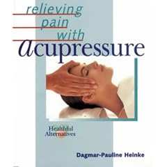Relieving Pain with Acupressure (Healthful Alternatives Series)