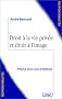 Droit � la vie priv�e et droit � l'image (ancienne �dition)