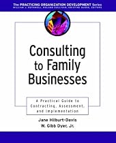 Consulting to Family Businesses: A Practical Guide to Contracting, Assessment and Implementation (JB OD (Organizational Development))