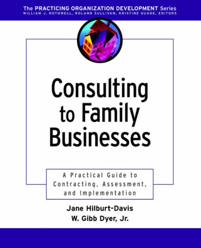 Consulting to Family Businesses: A Practical Guide to Contracting, Assessment and Implementation (JB OD (Organizational Development))