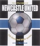 The Little Book of Newcastle United: 150 Black and White Quotes
