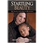 Startling Beauty: My Journey from Rape to Restoration