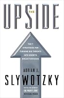 The Upside: The 7 Strategies for Turning Big Threats into Growth Breakthroughs