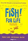 FISH! for Life. Mit der FISH!-Philosophie zu einem glücklichen Privatleben