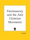 Freemasonry and the Anti Christian Movement